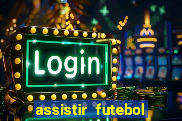 assistir futebol online multi canais